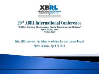 BilX, XBRL powered, the definitive solution for your Annual Report Marco Galiazzo, April 21 2010