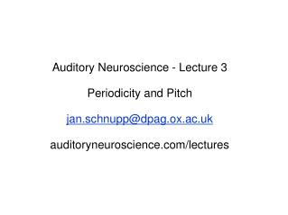 Auditory Neuroscience - Lecture 3 Periodicity and Pitch jan.schnupp@dpag.ox.ac.uk