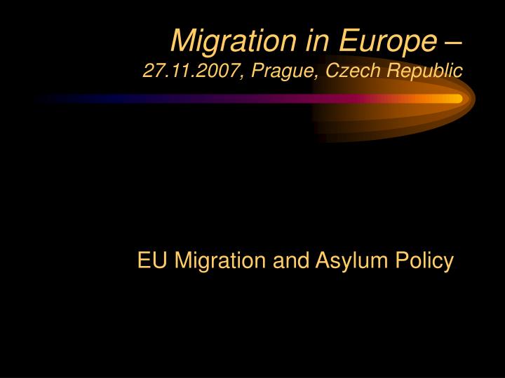 migration in europe 27 11 2007 prague czech republic