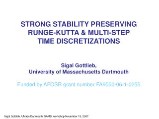 STRONG STABILITY PRESERVING RUNGE-KUTTA &amp; MULTI-STEP TIME DISCRETIZATIONS Sigal Gottlieb,