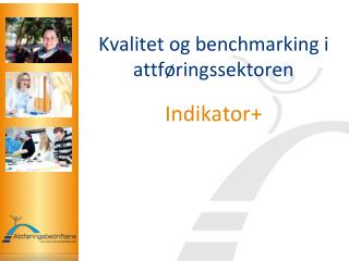 kvalitet og benchmarking i attf ringssektoren