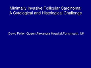 Minimally Invasive Follicular Carcinoma: A Cytological and Histological Challenge