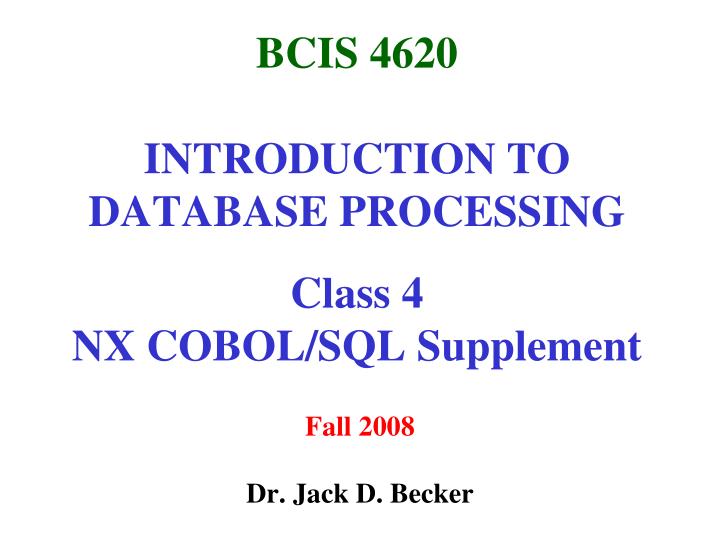 bcis 4620 introduction to database processing class 4 nx cobol sql supplement
