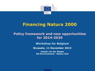 Financing Natura 2000 Policy framework and new opportunities for 2014-2020