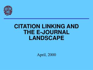 CITATION LINKING AND THE E-JOURNAL LANDSCAPE