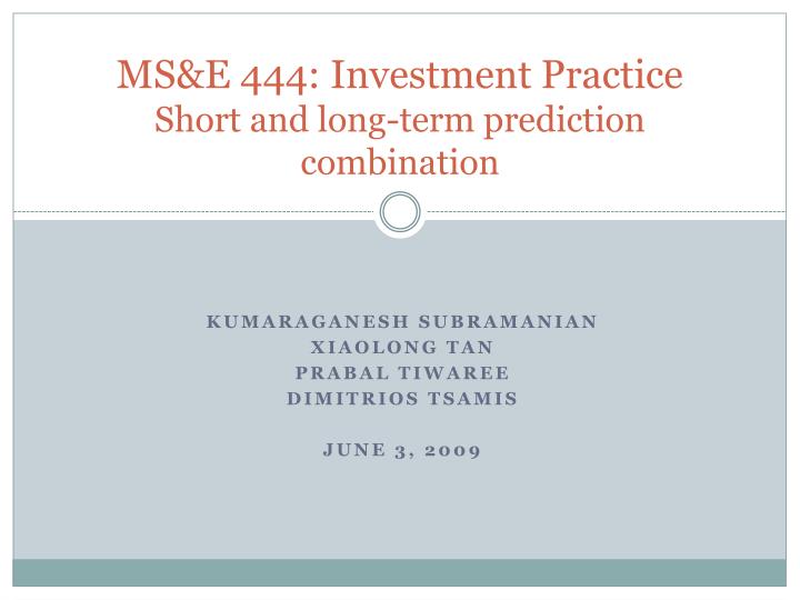 ms e 444 investment practice short and long term prediction combination