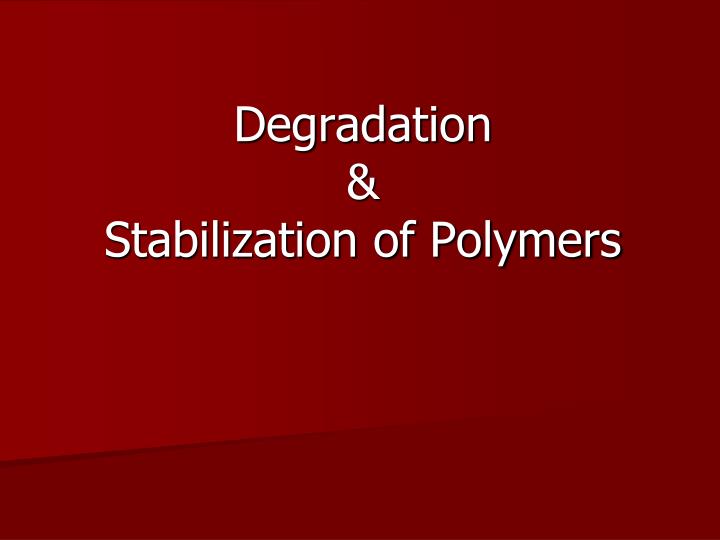 degradation stabilization of polymers