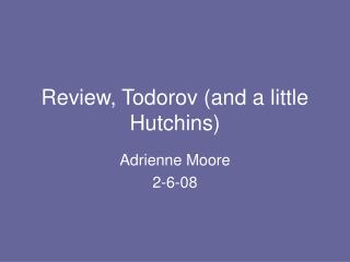Review, Todorov (and a little Hutchins)