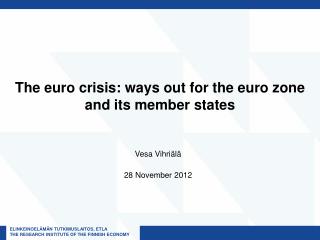The euro crisis: ways out for the euro zone and its member states