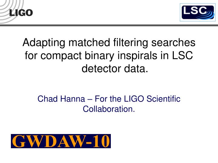adapting matched filtering searches for compact binary inspirals in lsc detector data