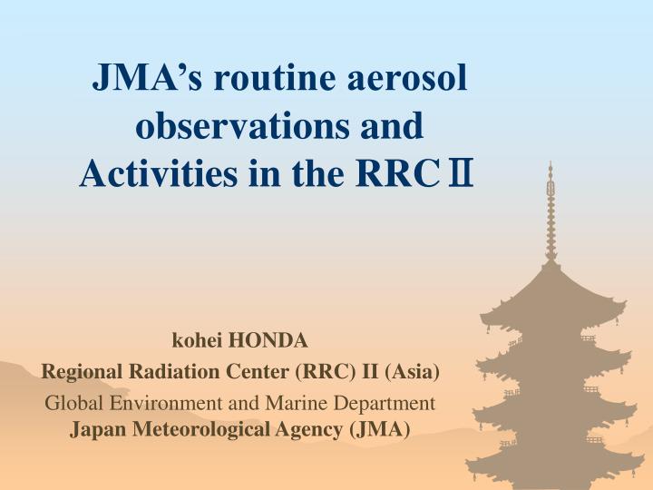 jma s routine aerosol observations and activities in the rrc