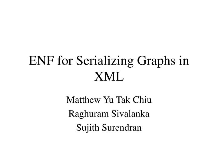 enf for serializing graphs in xml