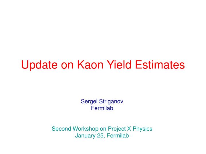 update on kaon yield estimates