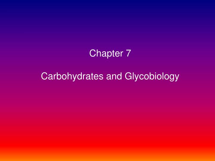 chapter 7 carbohydrates and glycobiology