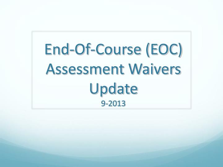 end of course eoc assessment waivers update 9 2013
