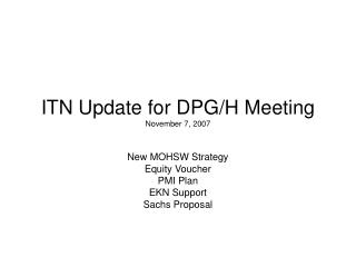 ITN Update for DPG/H Meeting November 7, 2007