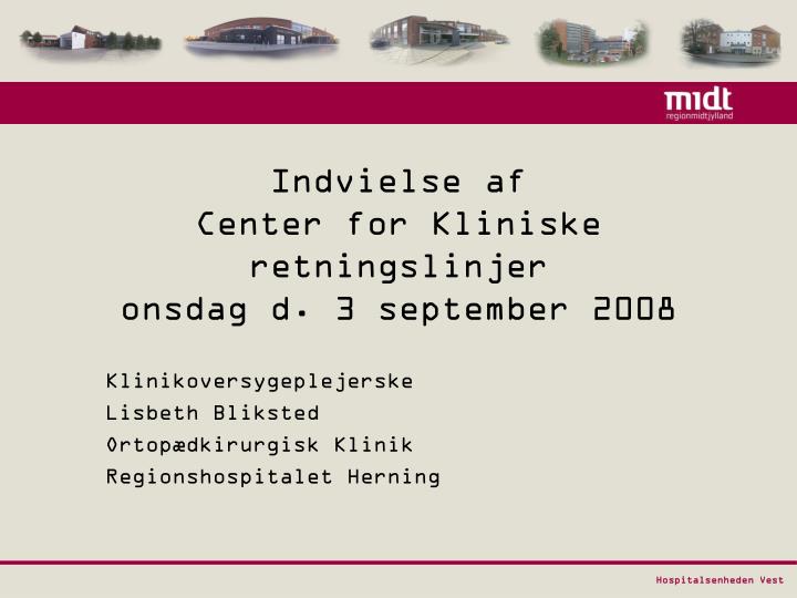 indvielse af center for kliniske retningslinjer onsdag d 3 september 2008