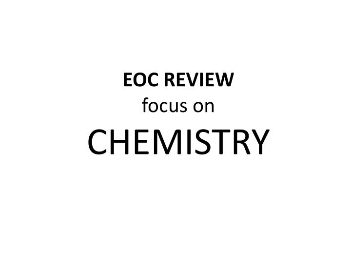 eoc review focus on chemistry