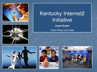 Kentucky Internet2 Initiative Insert Event Insert Place and Date
