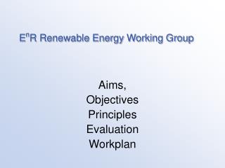 E n R Renewable Energy Working Group