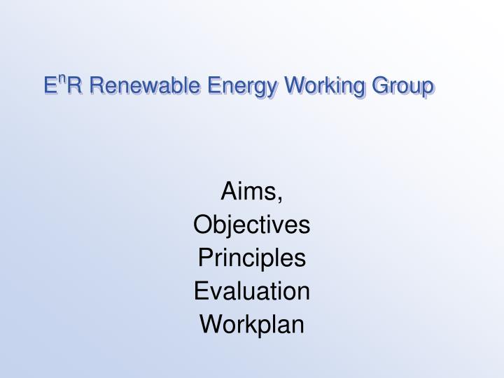 e n r renewable energy working group