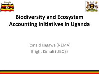 Biodiversity and Ecosystem Accounting Initiatives in Uganda