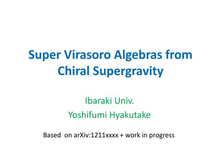 super virasoro algebras from chiral supergravity