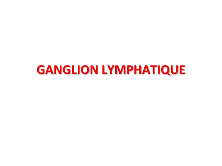 ganglion lymphatique
