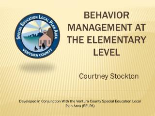 BEHAVIOR MANAGEMENT AT THE ELEMENTARY LEVEL