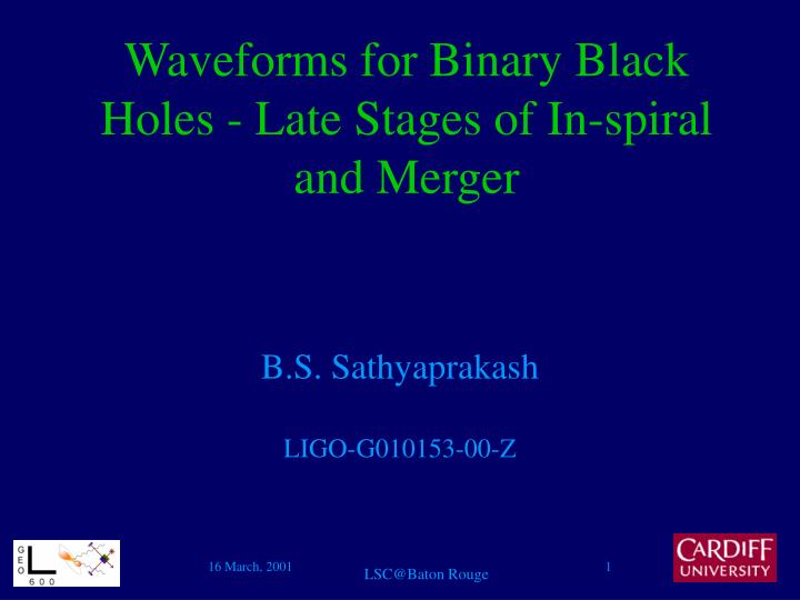waveforms for binary black holes late stages of in spiral and merger