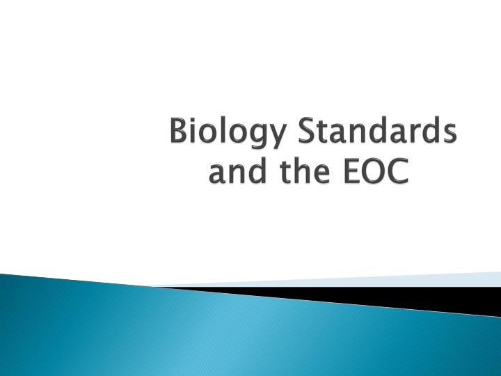 biology standards and the eoc