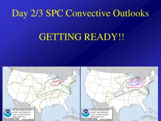 Day 2/3 SPC Convective Outlooks GETTING READY!!