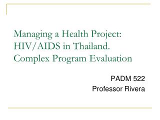 Managing a Health Project: HIV/AIDS in Thailand. Complex Program Evaluation