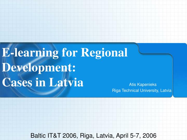 e learning for regional development cases in latvia