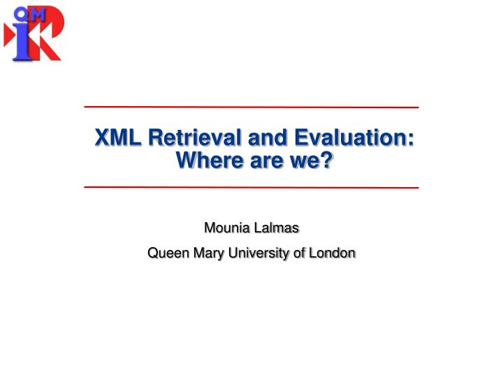 xml retrieval and evaluation where are we