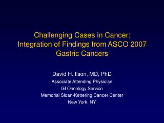 Challenging Cases in Cancer: Integration of Findings from ASCO 2007 Gastric Cancers
