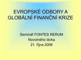 EVROPSKÉ ODBORY A GLOBÁLNÍ FINANČNÍ KRIZE