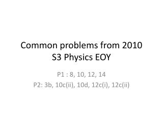 Common problems from 2010 S3 Physics EOY
