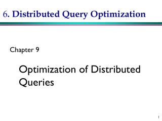 6 . Distributed Query Optimization