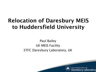 Relocation of Daresbury MEIS to Huddersfield University
