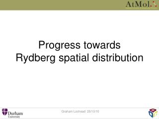 Progress towards Rydberg spatial distribution