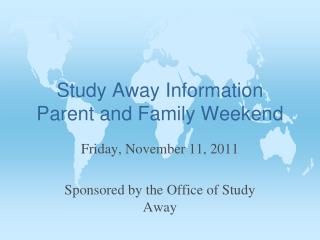 Study Away Information Parent and Family Weekend