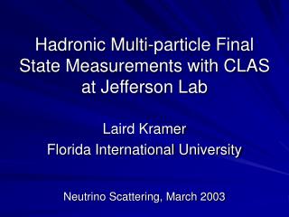 Hadronic Multi-particle Final State Measurements with CLAS at Jefferson Lab