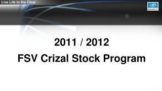 2011 / 2012 FSV Crizal Stock Program