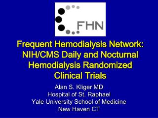 Frequent Hemodialysis Network: NIH/CMS Daily and Nocturnal Hemodialysis Randomized Clinical Trials