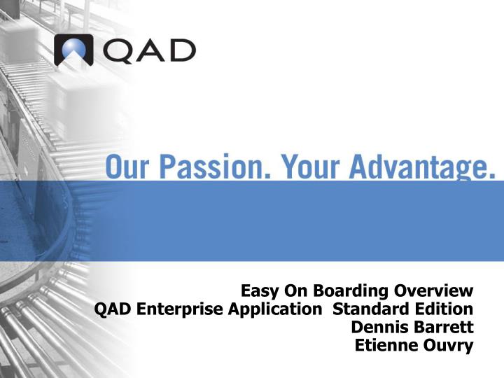 easy on boarding overview qad enterprise application standard edition dennis barrett etienne ouvry