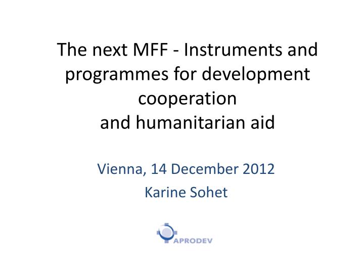 the next mff instruments and programmes for development cooperation and humanitarian aid