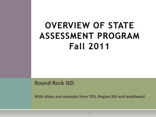 OVERVIEW OF STATE ASSESSMENT PROGRAM Fall 2011