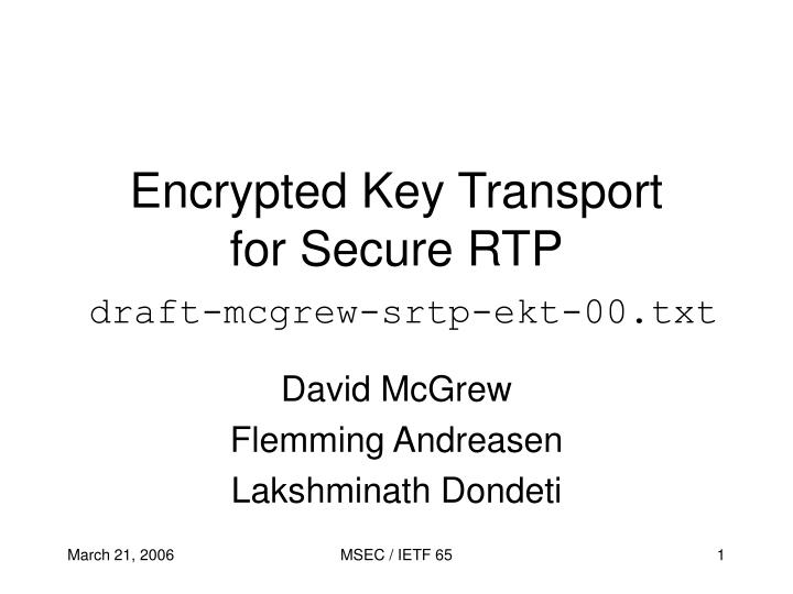 encrypted key transport for secure rtp draft mcgrew srtp ekt 00 txt