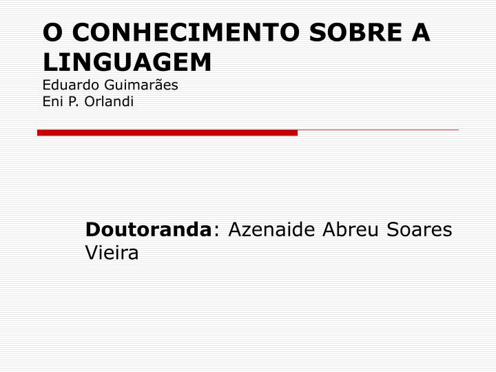 o conhecimento sobre a linguagem eduardo guimar es eni p orlandi